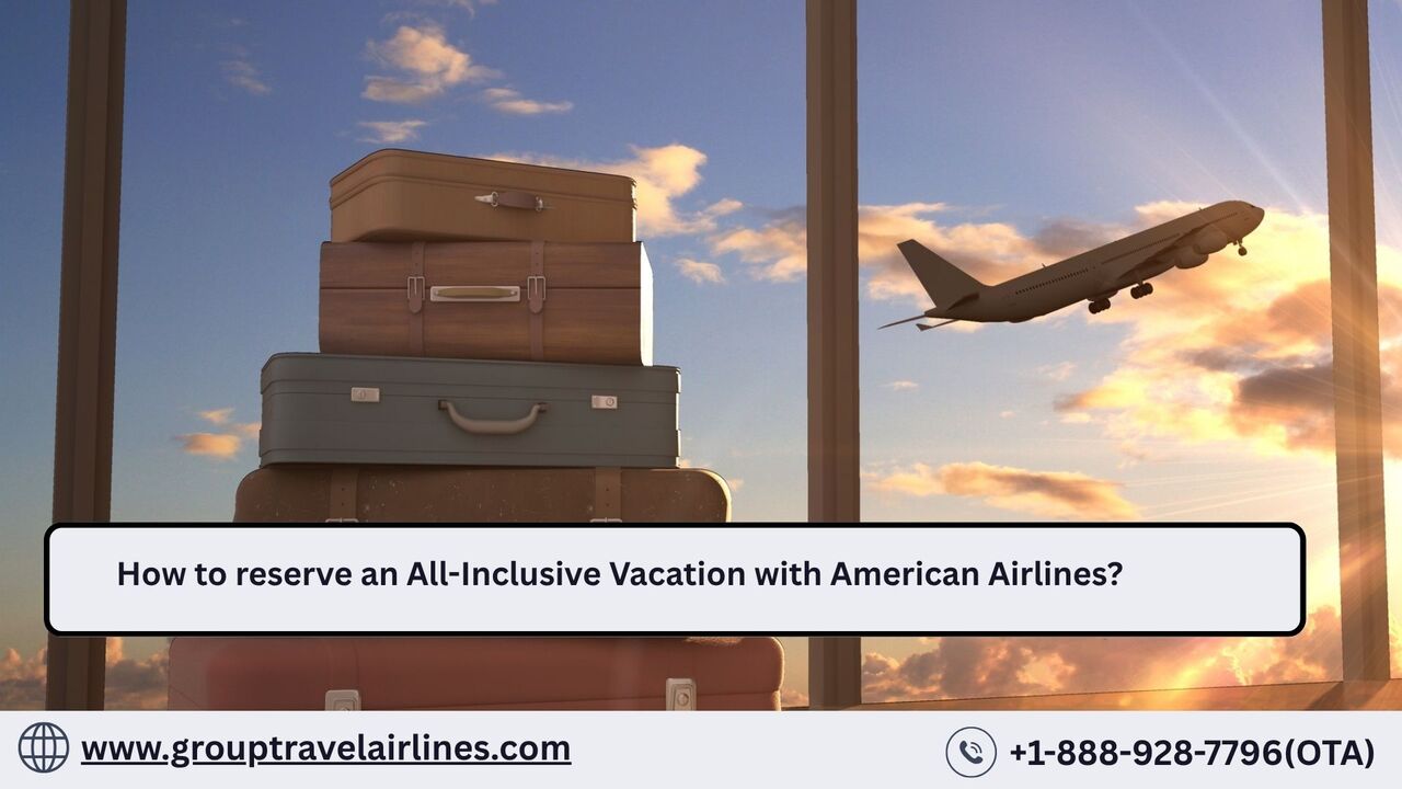 New York, Travel, How To Reserve An All-Inclusive Vacation With American Airlines?