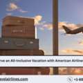 How To Reserve An All-Inclusive Vacation With American Airlines?