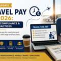 Travel Pay In 2026: Rules, Compliance & Best Practices