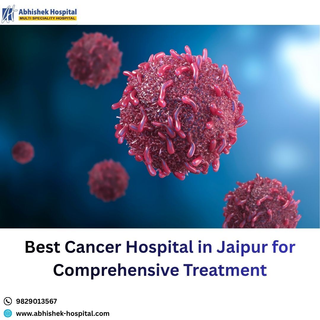 Jaipur, Health, Best Cancer Hospital In Jaipur For Comprehensive Treatment