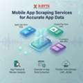 Mobile App Scraping Services For Accurate App Data