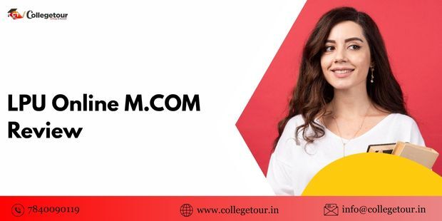 Punjab, Lessons Offered, LPU Online MCom Review