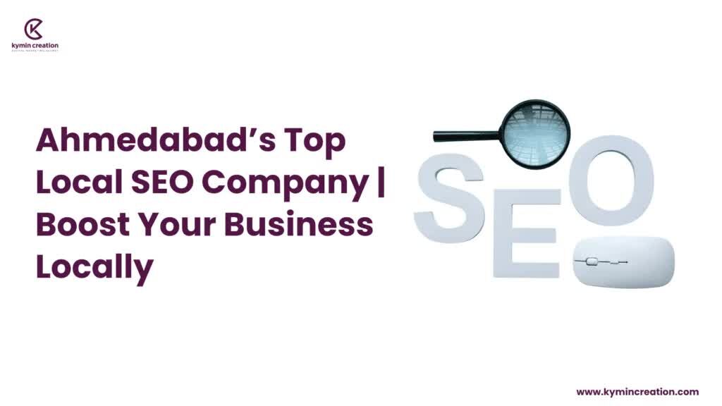 Ahmedabad, Business, Local SEO Agency In Ahmedabad &ndash; Kymin Creation | Rank Higher, Get Found Locally