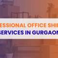 Office Shifting Services In Gurgaon – Professional And Hassle-Free Solutions
