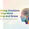 Overthinking Solutions: How To Stop Mind Wandering And Stress