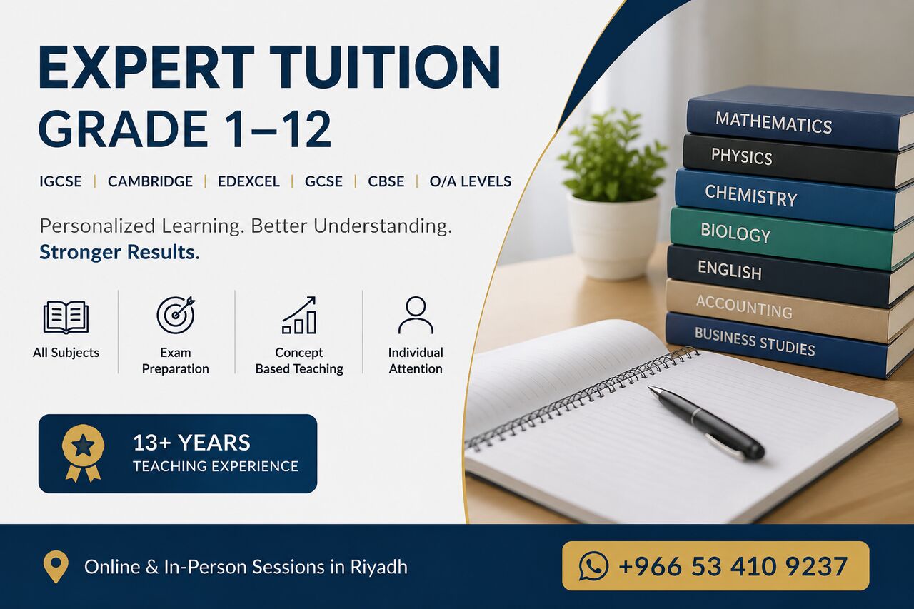 Riyadh, Lessons Wanted, GRADE 1&ndash;12 EXPERT TUITION | IGCSE &bull; CAMBRIDGE &bull; EDEXCEL &bull; GCSE &bull; CBSE &bull; O/A LEVELS