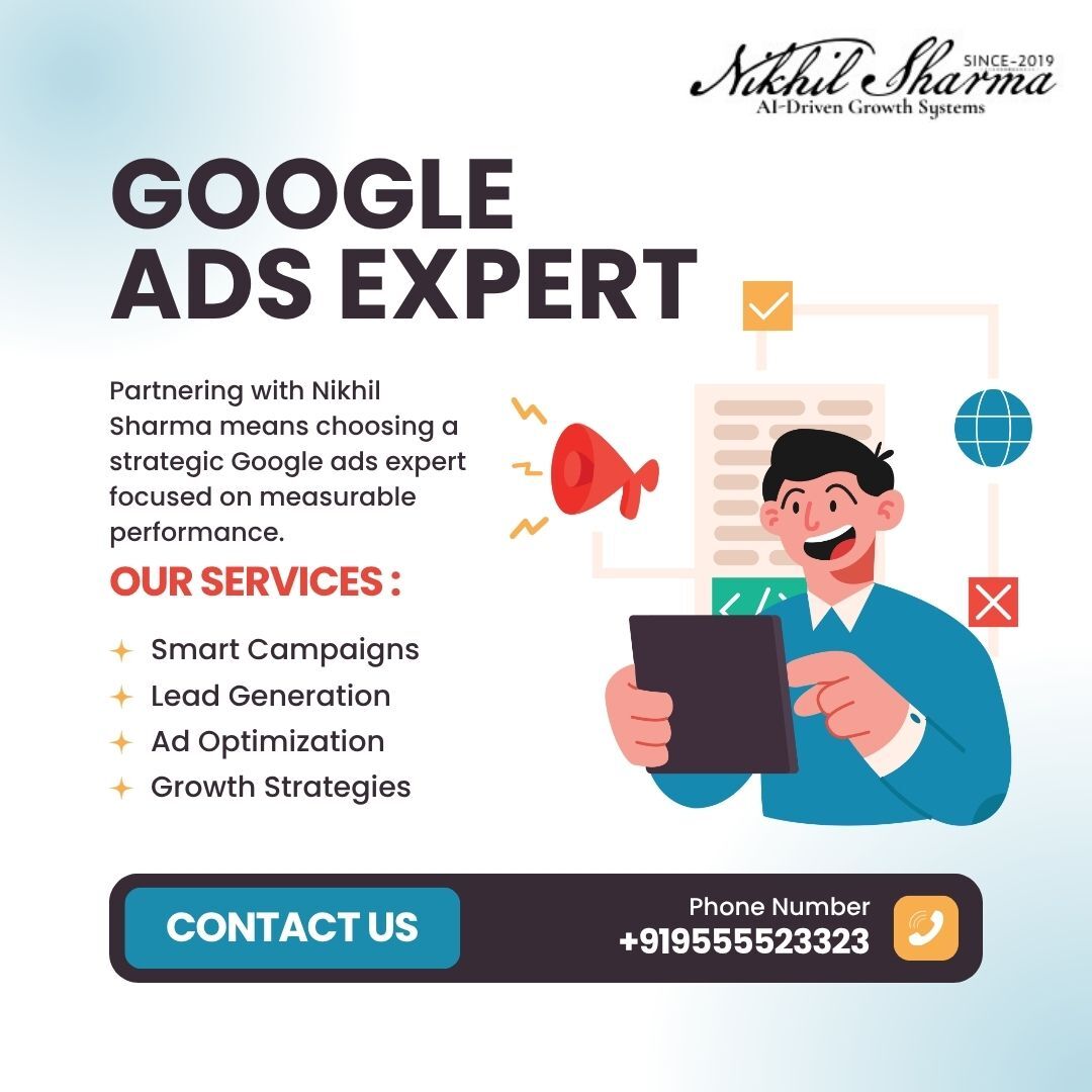 New Delhi, Marketing, Why Partner With Nikhil Sharma For Expert-Level Google Ads Expert Strategies?