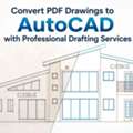 Convert PDF Drawings To AutoCAD With Professional Drafting Services