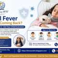 Viral Fever Keeps Coming Back? Don&rsquo;t Ignore It&mdash;Get Your Child Evaluated