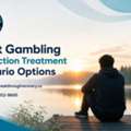 Best Gambling Addiction Treatment Ontario Options For Sustainable Healing