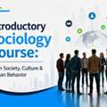 Introductory Sociology Course: Learn Society, Culture & Human Behavio