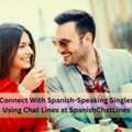 Connect With Spanish-Speaking Singles Using Chat Lines At SpanishChatLines