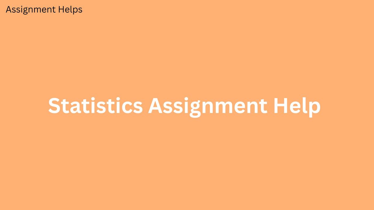 London, Education, What Are The Benefits Of Statistics Assignment Help?