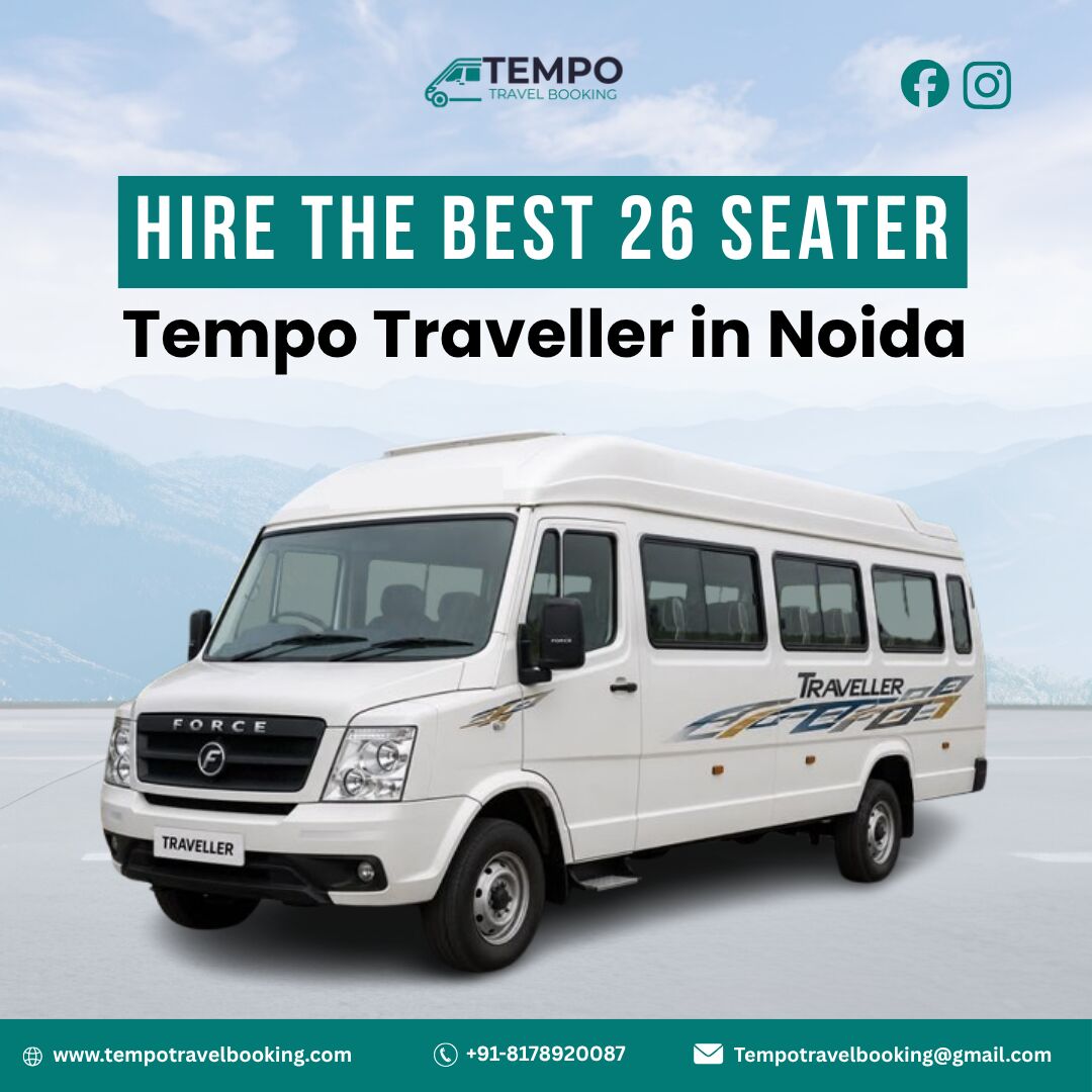 Noida, Travel, Hire The Best 26 Seater Tempo Traveller In Noida For Comfortable Group Travel