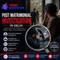 Post Matrimonial Investigation In Delhi &ndash; VENUS DETECTIVE