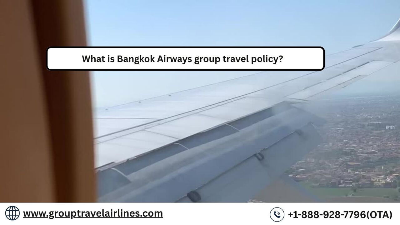 New York, Travel, What Is Bangkok Airways Group Travel Policy?
