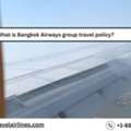 What Is Bangkok Airways Group Travel Policy?