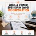 Wholly Owned Subsidiary India &ndash; Foreign Business Setup & Cross-Border Transaction Support