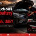 How Much Does A Car Battery Cost In Fujairah, UAE?