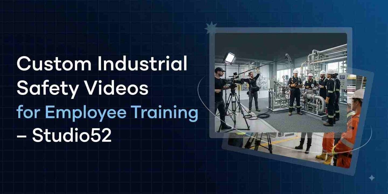 Dubai, Photo & Video, Custom Industrial Safety Videos For Employee Training &ndash; Studio52