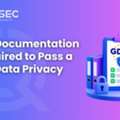 What Documentation Is Required To Pass A GDPR Data Privacy Audit?