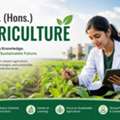 B.Sc. (Hons.) Agriculture: Cultivating Knowledge, Growing A Sustainable Future