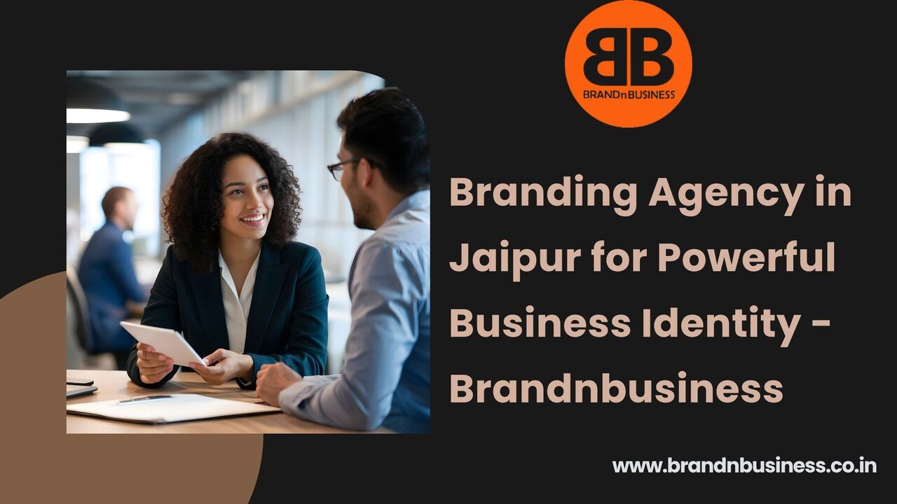Jaipur, Marketing, Branding Agency In Jaipur For Powerful Business Identity - Brandnbusiness