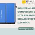 Industrial Air Compressor Supplier In Uttar Pradesh For Reliable Performance - Electrica