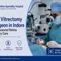 Find Best Vitrectomy Hospital In Indore For Expert Retina Surgery