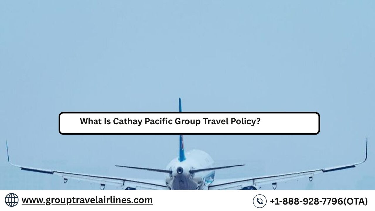 New York, Travel, What Is Cathay Pacific Group Travel Policy?