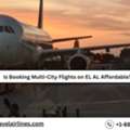 Is Booking Multi-City Flights On EL AL Affordable?