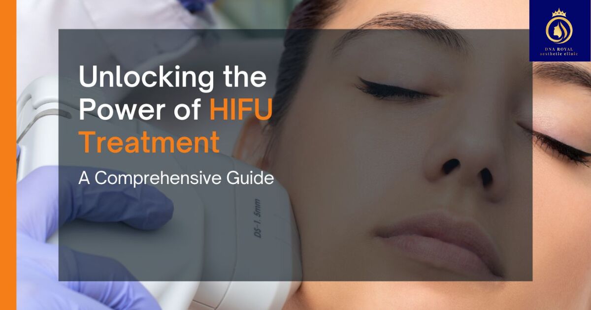 Thane, Fashion & Design, HIFU Treatment In Thane &ndash; Advanced Skin Tightening & Lifting At DNA Royal.
