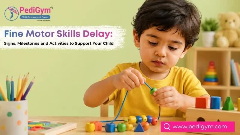 Gurugram, Health, Fine Motor Skills Delay: Signs, Milestones And Helpful Activities