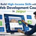 Build High-Income Skills With Web Development Course In Jaipur