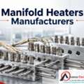 Manifold Heaters Manufacturers