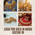 Where To Get Cash For Gold In Noida Sector 18?