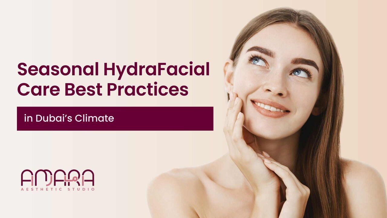 Dubai, Health, Seasonal HydraFacial Care: The Best Skincare For Dubai&rsquo;s Climate