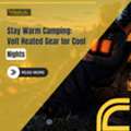 Stay Warm Camping: Volt Heated Gear For Cool Nights