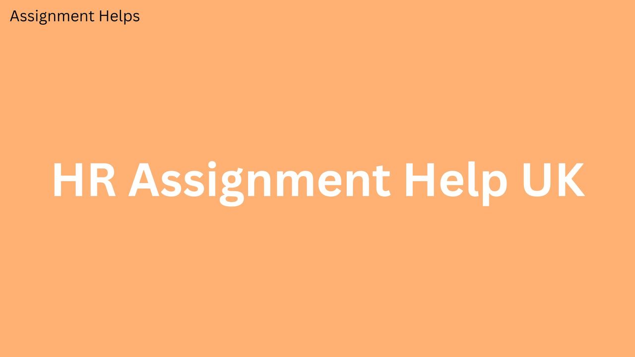 London, Education, What Are The Best Resources For HR Assignment Help?