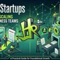 HR For Startups: Building And Scaling Strong Business Teams