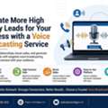 Generate More High Quality Leads For Your Business With A Voice Broadcasting Service
