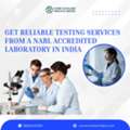 Get Reliable Testing Services From A NABL Accredited Laboratory In India