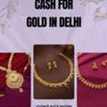 Need Instant Cash For Your Gold In Delhi?