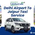 Delhi Airport To Jaipur Taxi Service