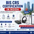 How To Obtain BIS CRS Certification In Noida?
