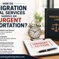How Do Immigration Legal Services Handle An Urgent Deportation?