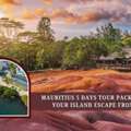 Mauritius 5 Days Tour Package: Plan Your Island Escape From India