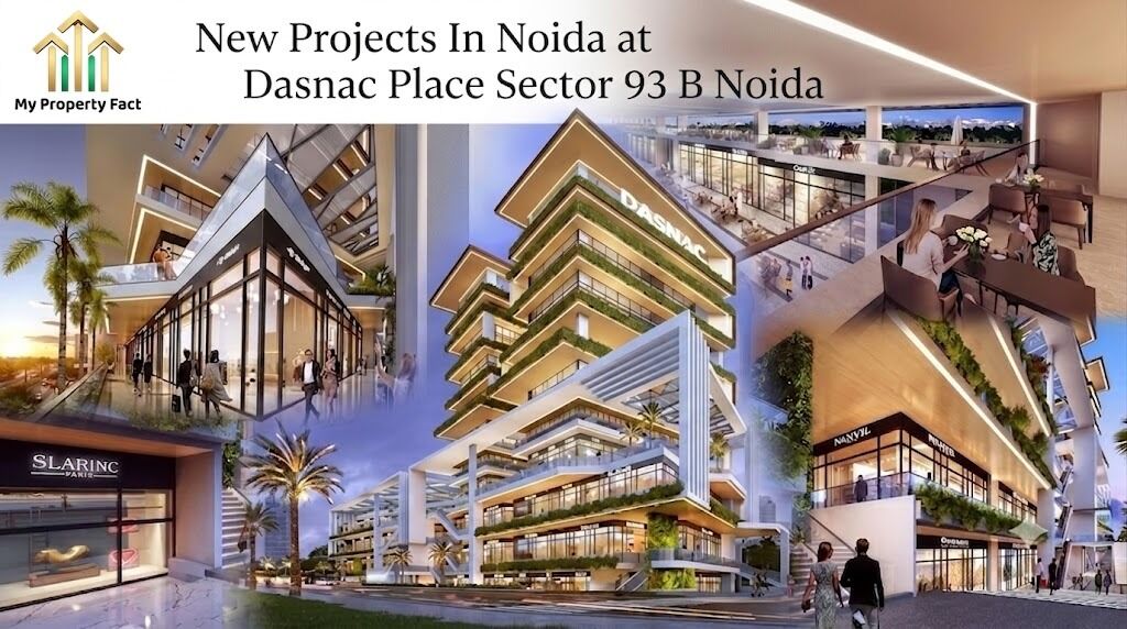 Noida, Real Estate, My Property Fact | New Projects In Noida At Dasnac Place Sector 93B