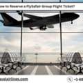 How To Reserve A FlySafair Group Flight Ticket?