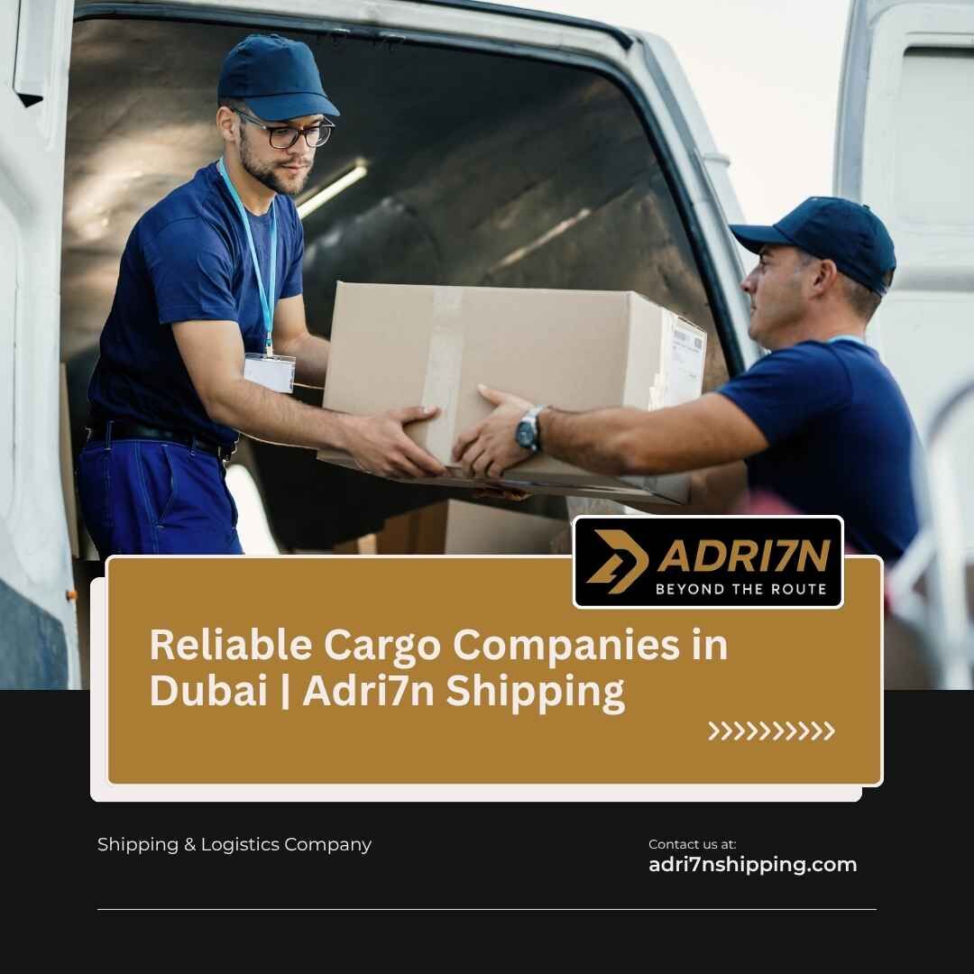 Dubai, Logistics, Reliable Cargo Companies In Dubai | Adri7n Shipping